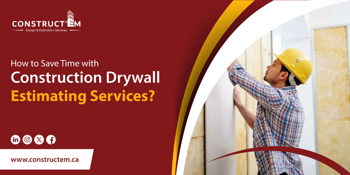 How to Save Time with Construction Drywall Estimating Services?